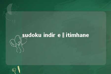 sudoku indir eğitimhane -第1张图片-FreeGameStops.com - Your #1 Destination for Free Online Games & Mini Games sudoku indir eğitimhane -第1张图片-FreeGameStops.com - Your #1 Destination for Free Online Games & Mini Games