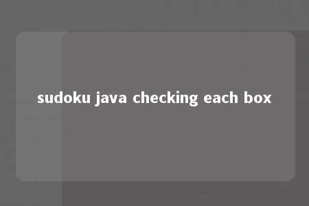 sudoku java checking each box -第1张图片-FreeGameStops.com - Your #1 Destination for Free Online Games & Mini Games sudoku java checking each box -第1张图片-FreeGameStops.com - Your #1 Destination for Free Online Games & Mini Games