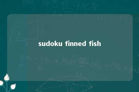sudoku finned fish -第1张图片-FreeGameStops.com - Your #1 Destination for Free Online Games & Mini Games sudoku finned fish -第1张图片-FreeGameStops.com - Your #1 Destination for Free Online Games & Mini Games