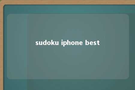 sudoku iphone best -第1张图片-FreeGameStops.com - Your #1 Destination for Free Online Games & Mini Games
