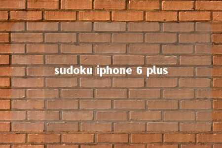 sudoku iphone 6 plus -第1张图片-FreeGameStops.com - Your #1 Destination for Free Online Games & Mini Games