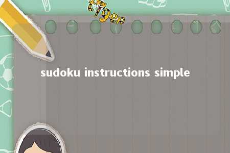 sudoku instructions simple -第1张图片-FreeGameStops.com - Your #1 Destination for Free Online Games & Mini Games