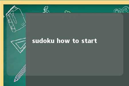 sudoku how to start -第1张图片-FreeGameStops.com - Your #1 Destination for Free Online Games & Mini Games