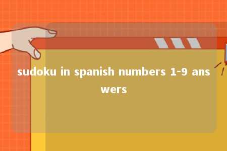 sudoku in spanish numbers 1-9 answers -第1张图片-FreeGameStops.com - Your #1 Destination for Free Online Games & Mini Games