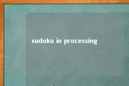 sudoku in processing -第1张图片-FreeGameStops.com - Your #1 Destination for Free Online Games & Mini Games