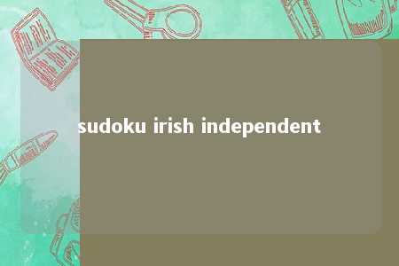 sudoku irish independent -第1张图片-FreeGameStops.com - Your #1 Destination for Free Online Games & Mini Games