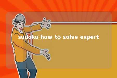 sudoku how to solve expert -第1张图片-FreeGameStops.com - Your #1 Destination for Free Online Games & Mini Games