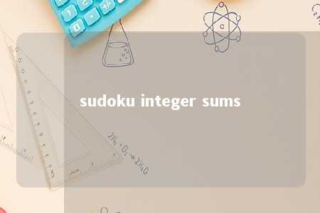 sudoku integer sums -第1张图片-FreeGameStops.com - Your #1 Destination for Free Online Games & Mini Games