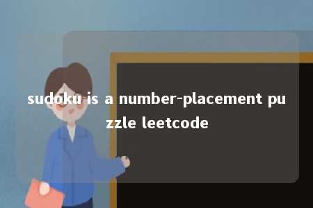 sudoku is a number-placement puzzle leetcode -第1张图片-FreeGameStops.com - Your #1 Destination for Free Online Games & Mini Games