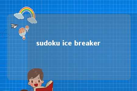sudoku ice breaker -第1张图片-FreeGameStops.com - Your #1 Destination for Free Online Games & Mini Games