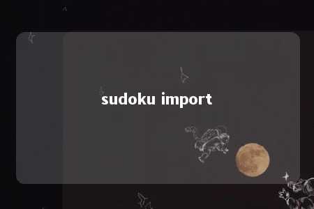 sudoku import -第1张图片-FreeGameStops.com - Your #1 Destination for Free Online Games & Mini Games