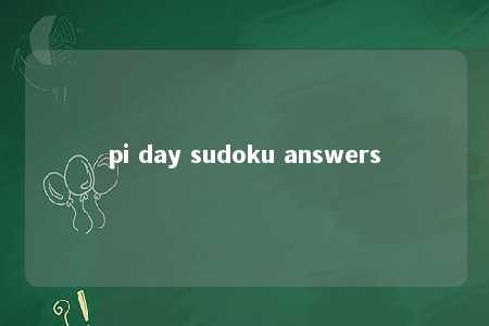 pi day sudoku answers -第1张图片-FreeGameStops.com - Your #1 Destination for Free Online Games & Mini Games