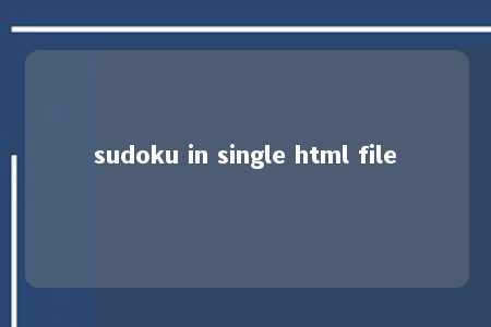 sudoku in single html file -第1张图片-FreeGameStops.com - Your #1 Destination for Free Online Games & Mini Games