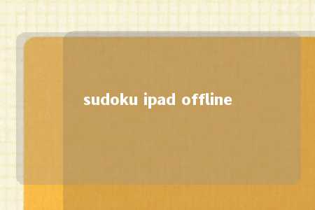 sudoku ipad offline -第1张图片-FreeGameStops.com - Your #1 Destination for Free Online Games & Mini Games