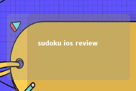 sudoku ios review -第1张图片-FreeGameStops.com - Your #1 Destination for Free Online Games & Mini Games
