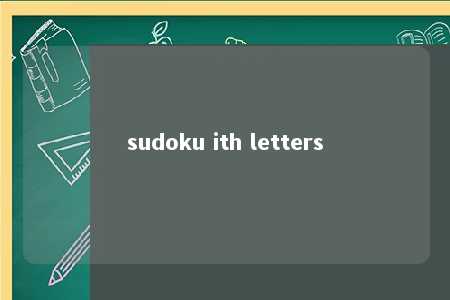 sudoku ith letters -第1张图片-FreeGameStops.com - Your #1 Destination for Free Online Games & Mini Games