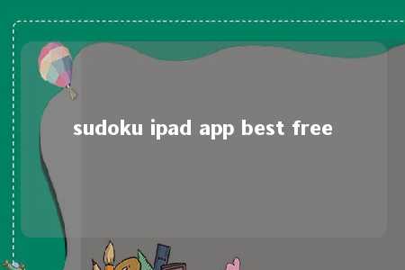 sudoku ipad app best free -第1张图片-FreeGameStops.com - Your #1 Destination for Free Online Games & Mini Games