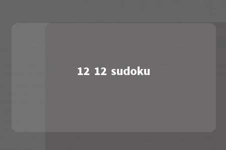 12 12 sudoku -第1张图片-FreeGameStops.com - Your #1 Destination for Free Online Games & Mini Games