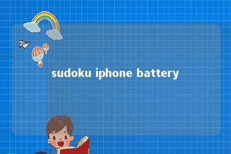 sudoku iphone battery -第1张图片-FreeGameStops.com - Your #1 Destination for Free Online Games & Mini Games