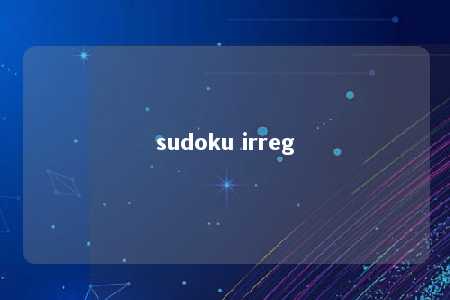 sudoku irreg -第1张图片-FreeGameStops.com - Your #1 Destination for Free Online Games & Mini Games